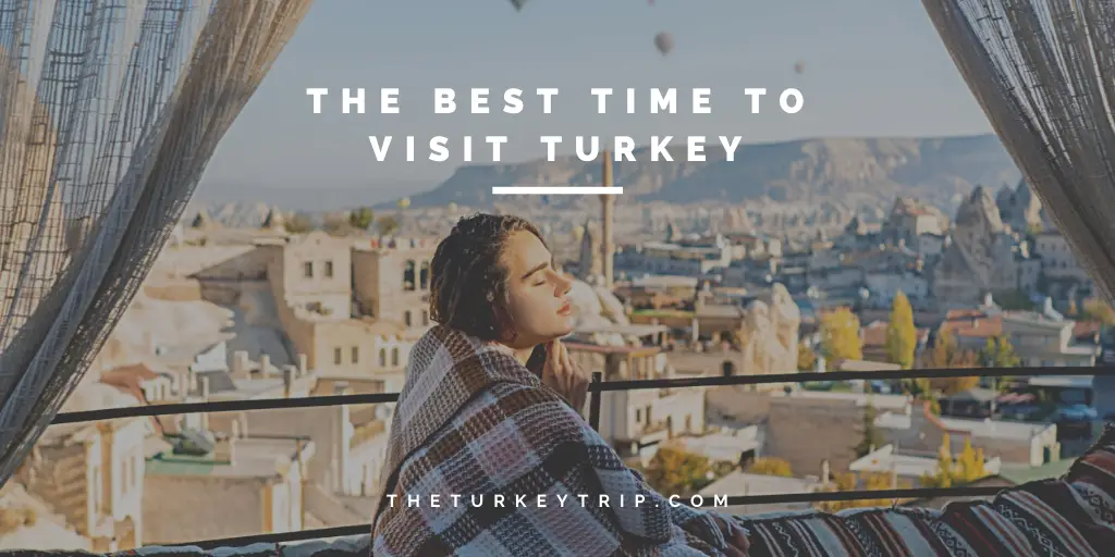 Travel Tips When Is The Best Time To Visit Turkey