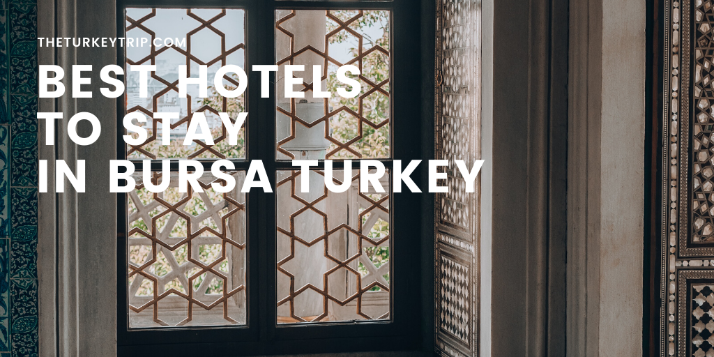 Top Best Hotels To Stay In Bursa Turkey