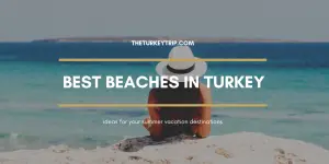 Top 12 Best Beaches In Turkey Summer Vacation Destinations For Families