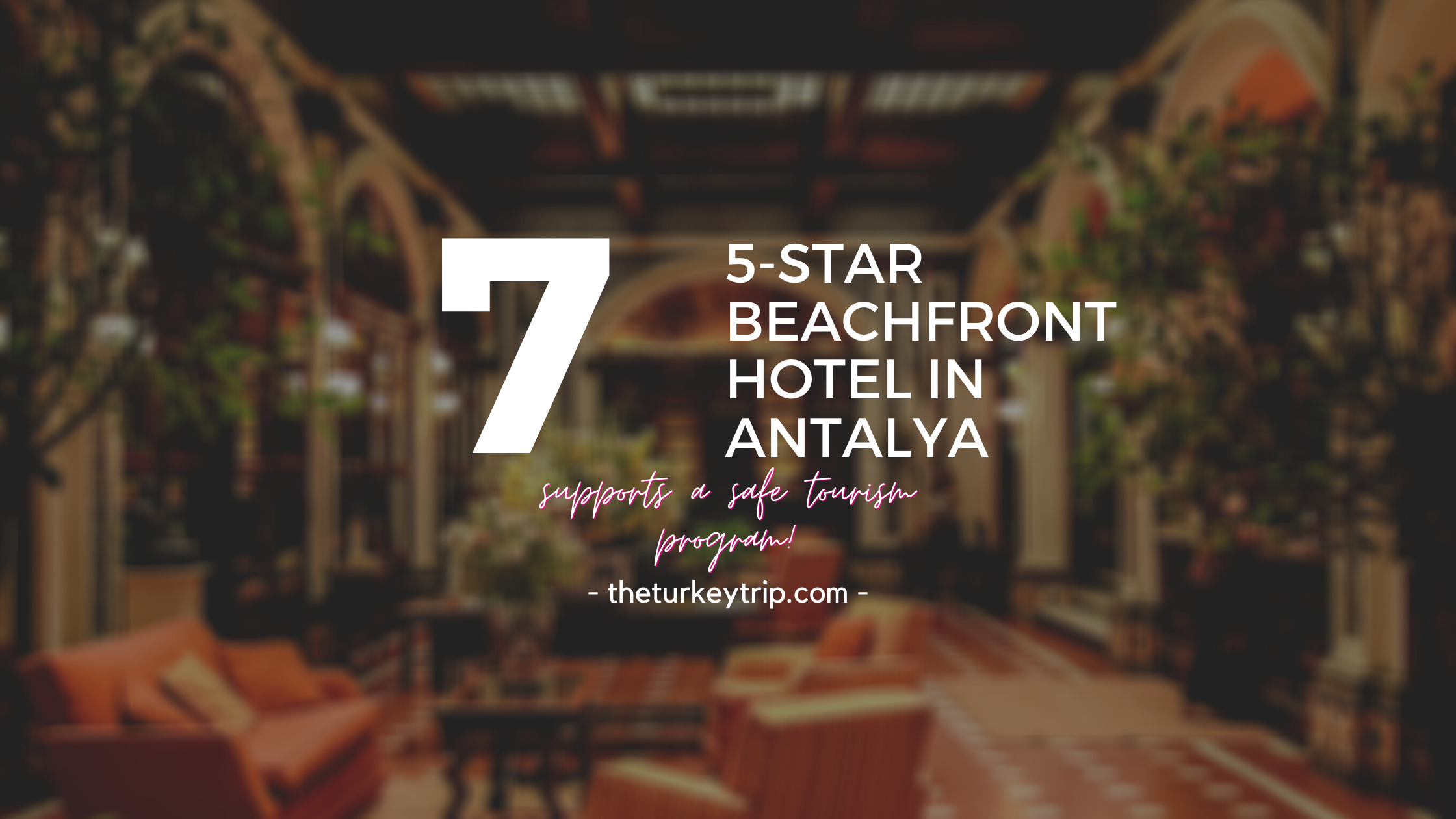 7 Best 5-Star Beachfront Hotels Antalya Turkey That Supports Safe Tourism Program