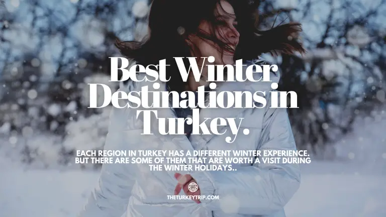 5 Best Turkey Winter Destinations: Get A Unique Experience During Your Vacation Here.