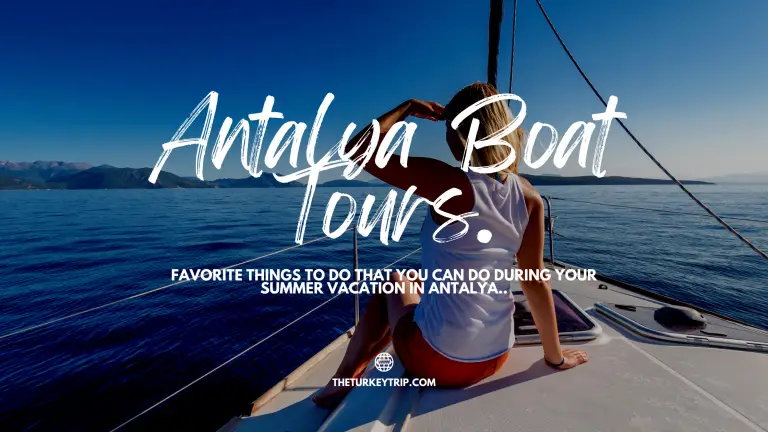 Antalya Boat Tour Recommendations: Get An Interesting Experience By Going On A Boat Trip In Turkey