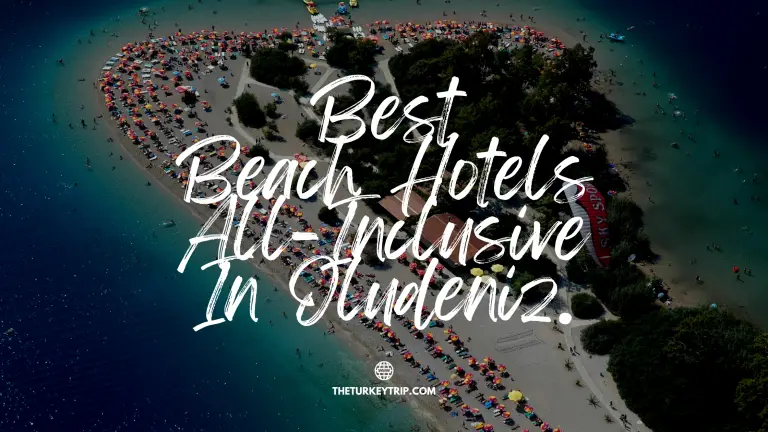 [6 Best] Fethiye Oludeniz Beach Hotels All-Inclusive