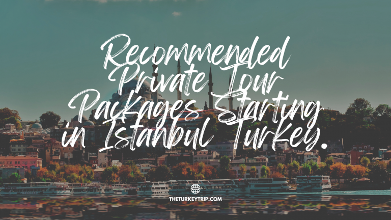 turkey private tour packages starting in istanbul