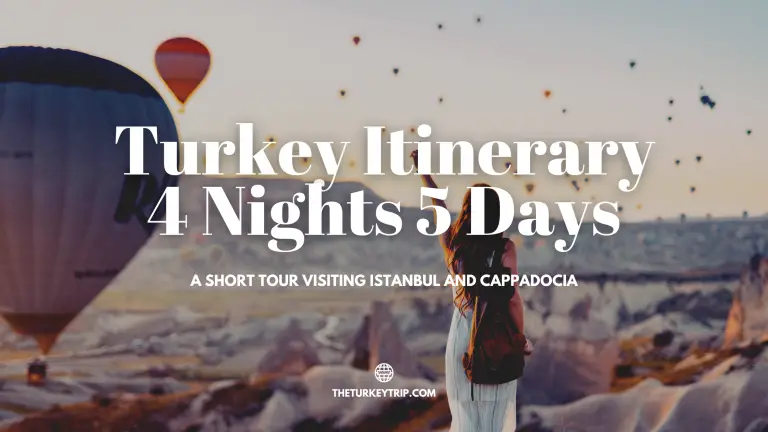 Best Turkey Travel Itinerary 4 nights 5 Days: One Of The Recommended Short Tours Visiting Istanbul And Cappadocia In Turkey