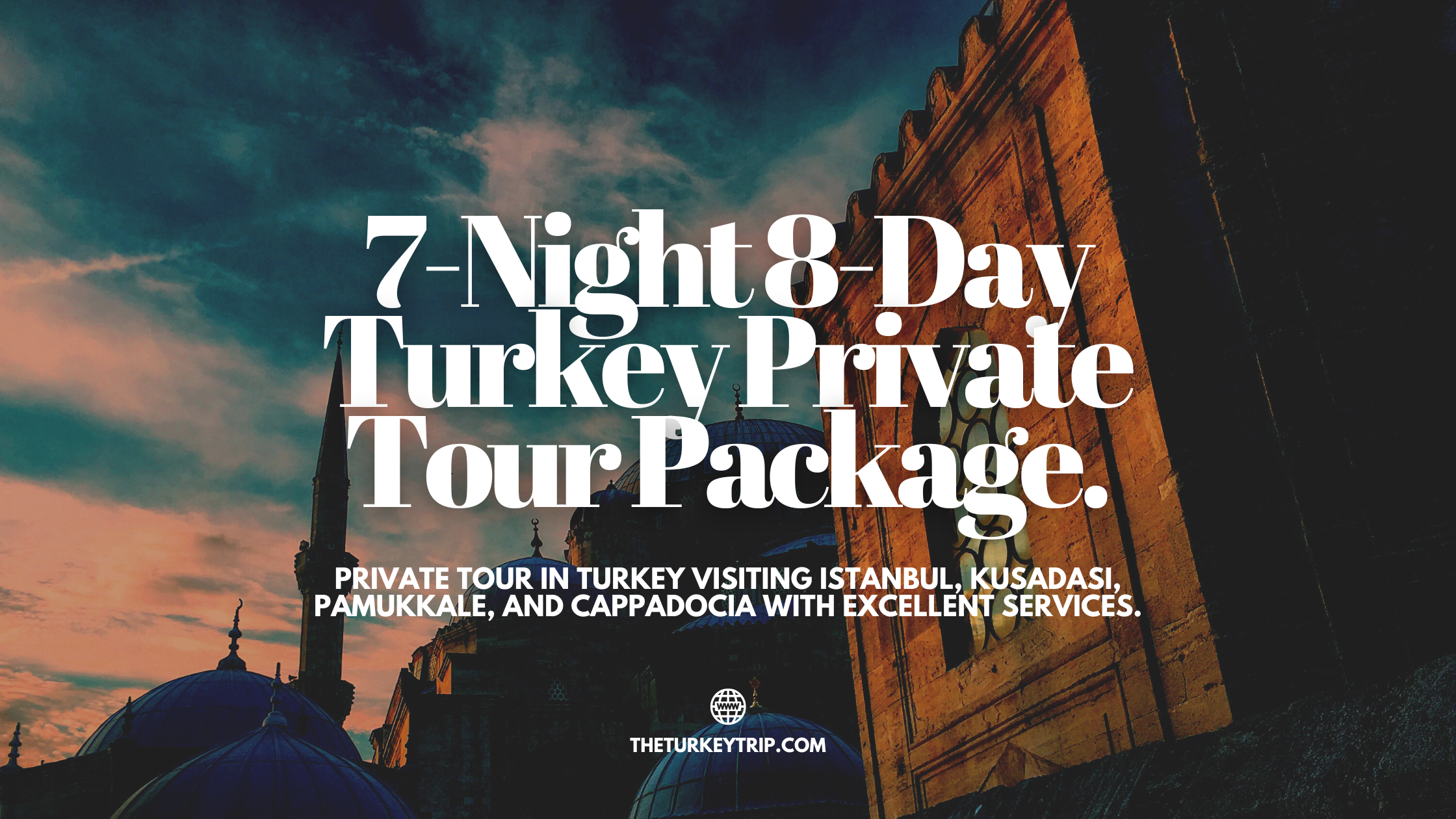 7 nights 8 days turkey private tour packages with excellent services