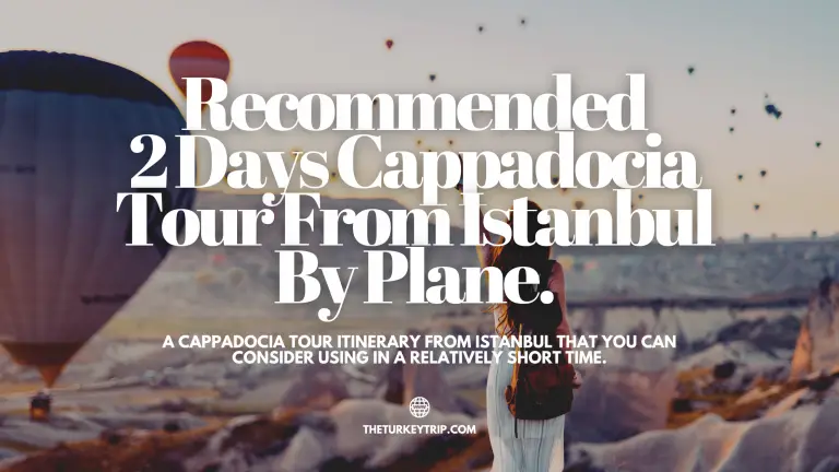Recommended 2 Days Cappadocia Tour From Istanbul By Plane With An Optional Hot Air Balloon Ride