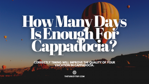 how many days is enough for cappadocia