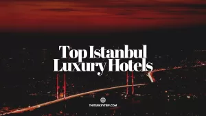top best istanbul luxury hotels recommendations